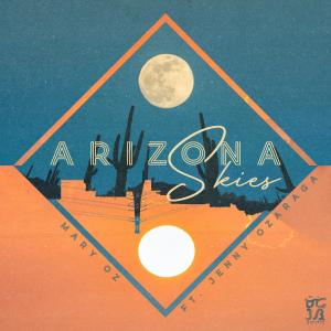 ดาวน์โหลดและฟังเพลง Arizona Skies (feat. Jenny Ozaraga) พร้อมเนื้อเพลงจาก Mary Oz