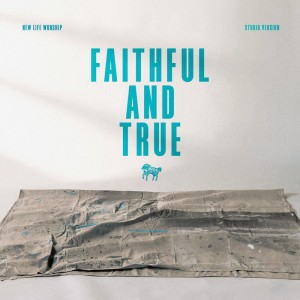 New Life Worship的專輯Faithful and True (Studio Version)