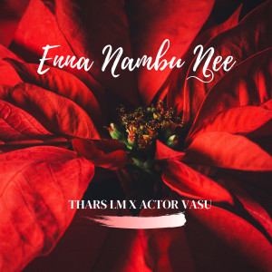 Listen to Enna Nambu Nee song with lyrics from Thars LM