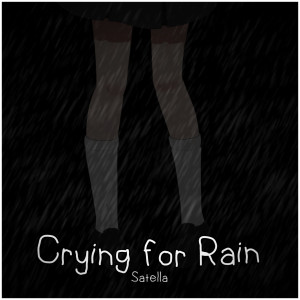Dengarkan Crying for Rain (Explicit) lagu dari satella dengan lirik