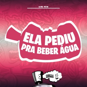 Listen to Ela Pediu Pra Beber Água (Explicit) song with lyrics from DJ Mw