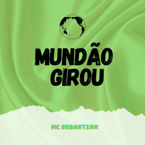 收聽MC Sebastian的Mundão Girou歌詞歌曲