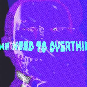 Album The Need To Overthink from Francos Pain