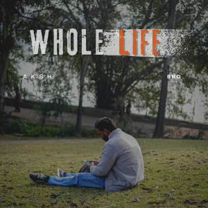 收聽Aksh的Whole Life歌詞歌曲
