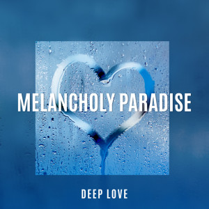 Album Melancholy Paradise Deep Love (Emotional Piano Sounds for Romantic Moments, Quiet Piano for Relaxation, Study and Soothing Sleep) from Amazing Jazz Piano Background