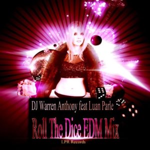收聽DJ Warren Anthony的Roll the Dice EDM Mix (Radio Edit)歌詞歌曲