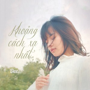 Album Khoảng Cách Xa Nhất from Dee