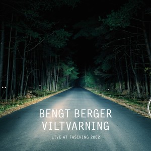 อัลบัม Viltvarning (Live at Fasching 2002) ศิลปิน Bengt Berger