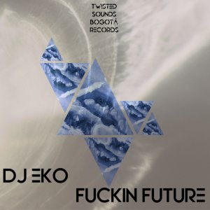 Dj Eko的專輯Fuckin Future