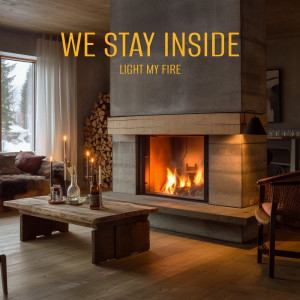 收听We Stay Inside的Light My Fire歌词歌曲