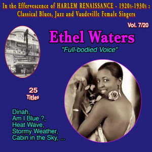 Ethel Waters的专辑In the effervescence of Harlem Renaissance - 1920s-1930s : Classical Blues, jazz & Vaudeville Female Singers Collection - 20 Vol (Vol. 7/20 : Ethel Waters "Full-bodied voice" Dinah)