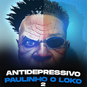 Album ANTIDEPRESSIVO PAULINHO O LOKO 2 (Explicit) from DJ Collins