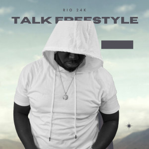 Rio 24K的专辑Talk Freestyle