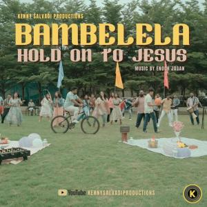 收聽Kenny Salvadi Productions的Bambelela (Hold on to Jesus Yeshu ko thaame rehna) (feat. Merlyn Salvadi)歌詞歌曲