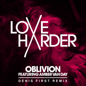 Album Oblivion (Denis First Remix) from Love Harder