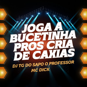 Album JOGA A BUCETINHA PROS CRIA DE CAXIAS (Explicit) from MC Dick