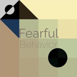 Fearful Behavior dari Various