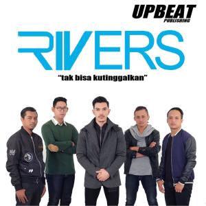 收聽Rivers的Tak Bisa Ku Tinggalkan歌詞歌曲