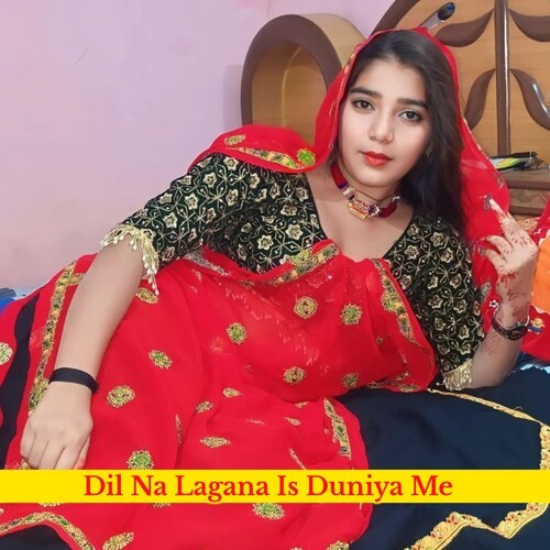 Dil Na Lagana Is Duniya Me