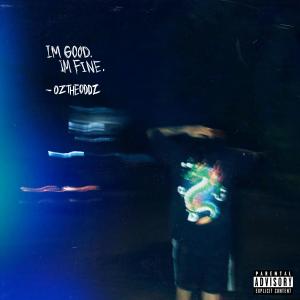 I'm Good. I'm Fine. (Explicit) dari Oz The Oddz