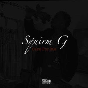 Album Care for Me (Explicit) from Squirm G
