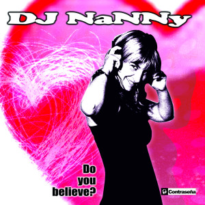 收聽Dj Nanny的Do You Believe歌詞歌曲