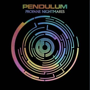 ดาวน์โหลดและฟังเพลง Propane Nightmares พร้อมเนื้อเพลงจาก Pendulum