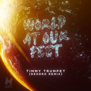 收聽Timmy Trumpet的World At Our Feet (Deorro Remix)歌詞歌曲