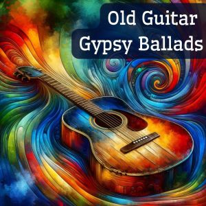 Jazz Guitar Music Zone的專輯Old Guitar Gypsy Ballads