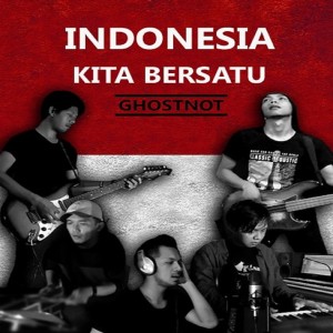 ดาวน์โหลดและฟังเพลง Indonesia Kita Bersatu พร้อมเนื้อเพลงจาก ghostnotband