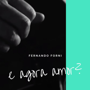 Album E agora amor ? oleh Fernando Forni