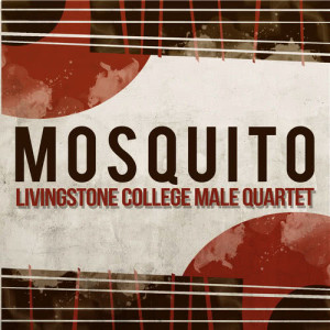 ดาวน์โหลดและฟังเพลง Mosquito พร้อมเนื้อเพลงจาก Livingstone College Male Quartet