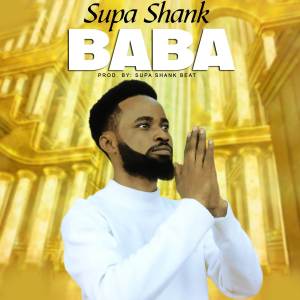 ดาวน์โหลดและฟังเพลง Baba (Explicit) พร้อมเนื้อเพลงจาก Supa Shank
