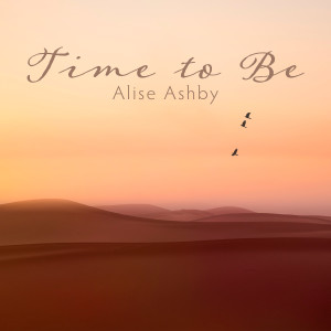 Listen to Time to Be song with lyrics from Alise Ashby