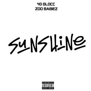 ดาวน์โหลดและฟังเพลง Sunshine (Explicit) พร้อมเนื้อเพลงจาก 40 Glocc