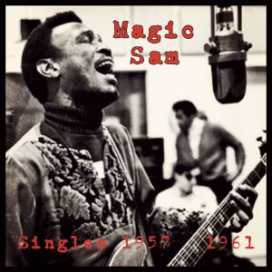 Magic Sam的專輯Singles 1957 - 1961