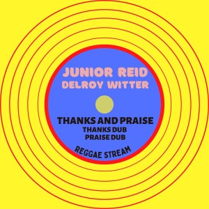 ดาวน์โหลดและฟังเพลง Thanks & Praise พร้อมเนื้อเพลงจาก Junior Reid