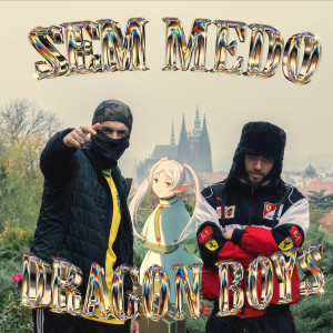 ดาวน์โหลดและฟังเพลง Sem Medo (Explicit) พร้อมเนื้อเพลงจาก Dragon Boys