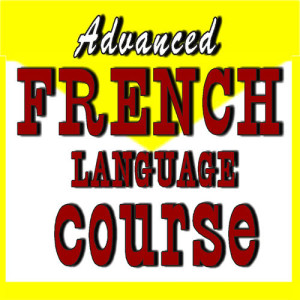 Learning Language Company的專輯Advanced French Language Course