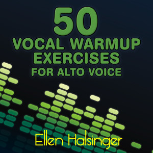 Ellen Halsinger的專輯50 Vocal Warmups Exercises for Alto Voice