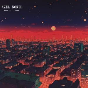 收聽azel north的Wait Till Dawn歌詞歌曲