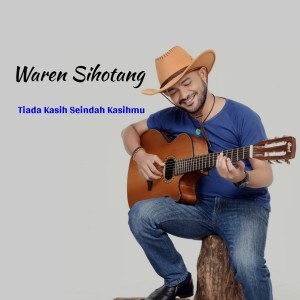 Dengarkan Tiada Kasih Seindah Kasihmu lagu dari Waren Sihotang dengan lirik
