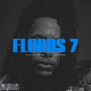 อัลบัม Floods 7 (Explicit) ศิลปิน Will Wildfire