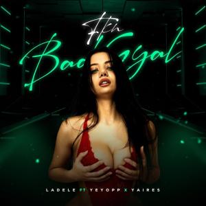 ดาวน์โหลดและฟังเพลง Fkn BadGyal (feat. El Yeyo PP, Yaires & Ted Prod) พร้อมเนื้อเพลงจาก Ladele OTM