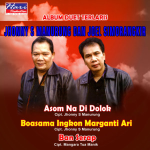 Dengarkan Asom Na Di Dolok lagu dari Jhonny S Manurung Dan Joel Simorangkir dengan lirik
