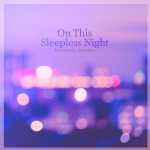 Heavenly Garden的专辑On This Sleepless Night
