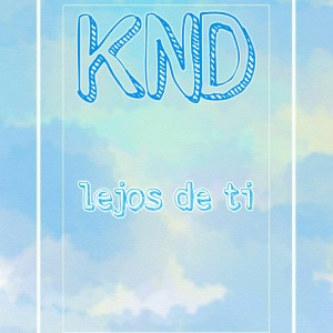Listen to Lejos De Ti (Explicit) song with lyrics from KND