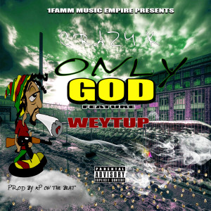Dengarkan lagu Only God (Explicit) nyanyian Crazy K dengan lirik