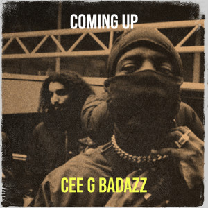Listen to Coming Up song with lyrics from Cee G Badazz