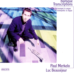 อัลบัม Baroque Transcriptions: Trumpet & Organ ศิลปิน Paul Merkelo